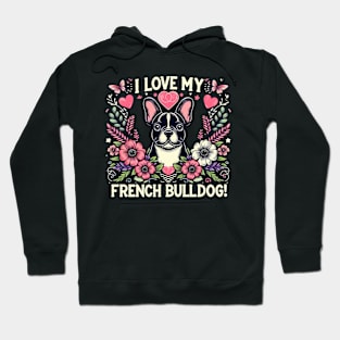 I Love My French Bulldog Puppy Design #1 Hoodie